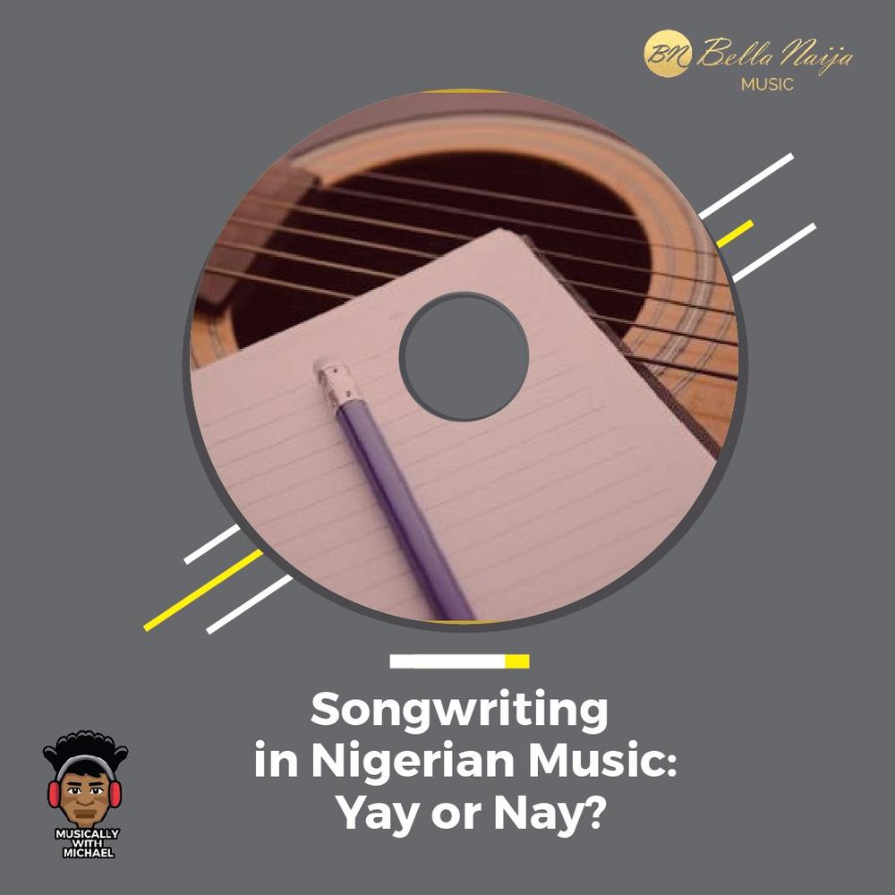 #MusicallyWithMichael: Songwriting in Nigerian Music: Yay or Nay?