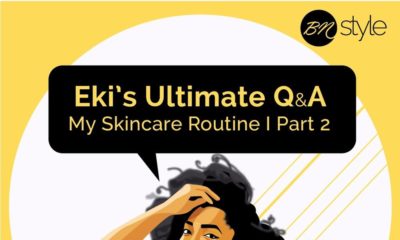 BellaNaija Style Editor Eki Ogunbor shares Part 2 of her Skincare Routine in “Eki’s Ultimate Q & A”