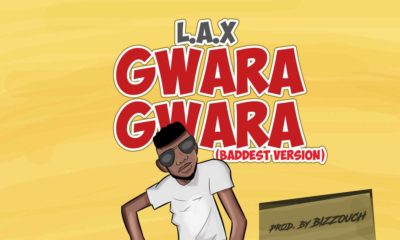 New Music + Video: L.A.X - Gwara Gwara (Baddest Version)