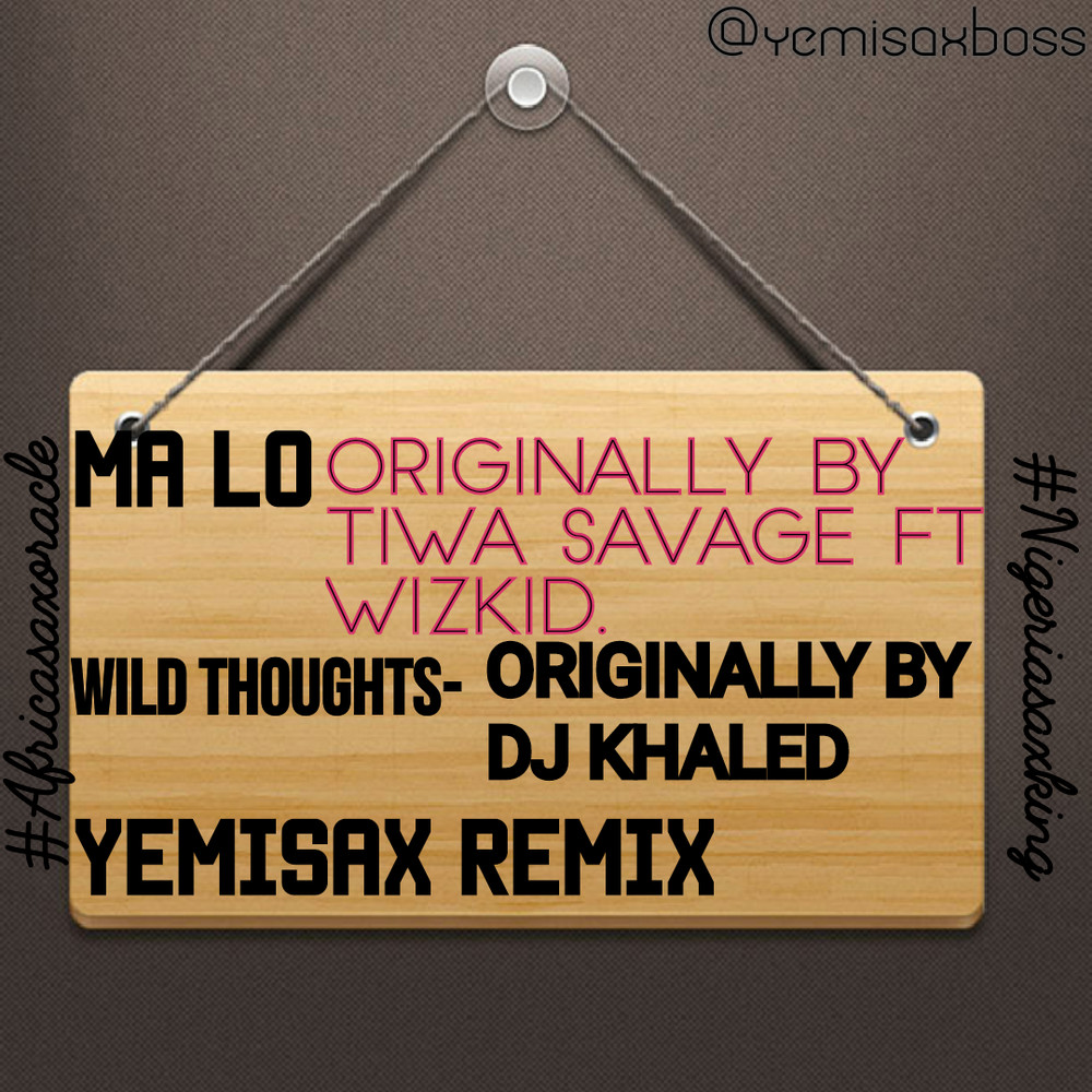 New Music: Yemi Sax - Ma Lo + Wild Thoughts (Sax Remix)