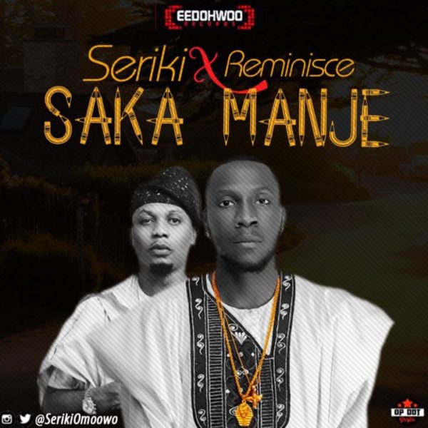 New Music: Seriki feat. Reminisce - Saka Manje