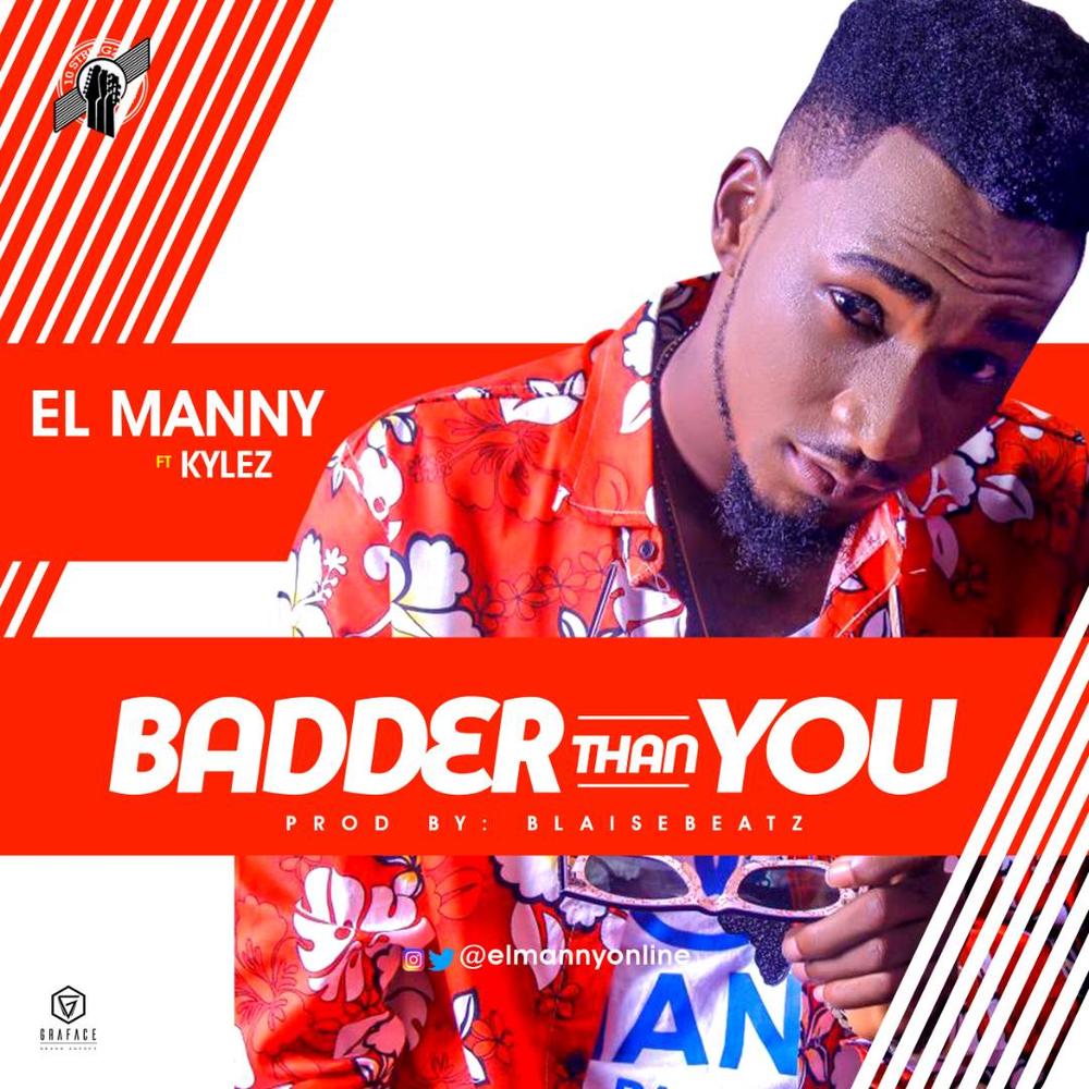 New Music: EL Manny feat. Kylez - Badder Than You