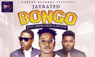New Music: Jayrated - Bongo ft. Chinko Ekun & Vector