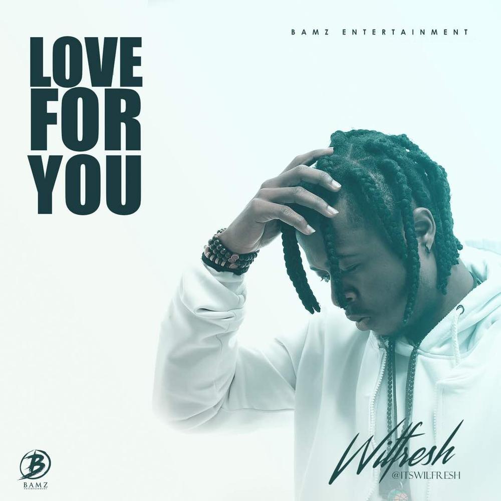 New Music + Video: Wilfresh - Love For You