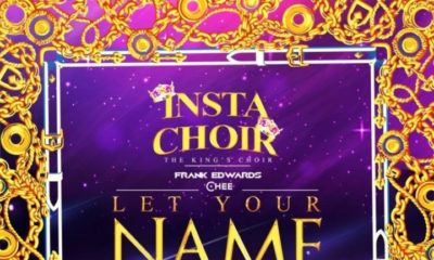 Insta Choir feature Frank Edwards & Chee on debut single "Let Your Name Be Glorified" | Listen on BN