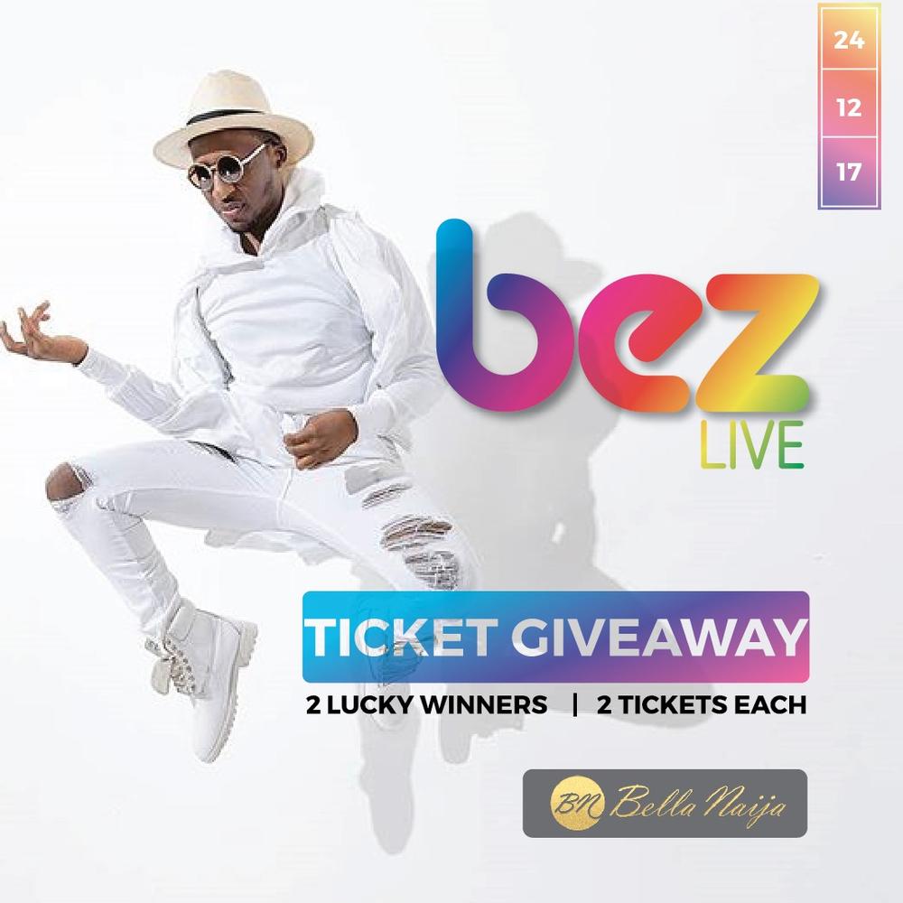 Dear BellaNaijarians, WIN Two Tickets for you and a Friend to enjoy #BezLive