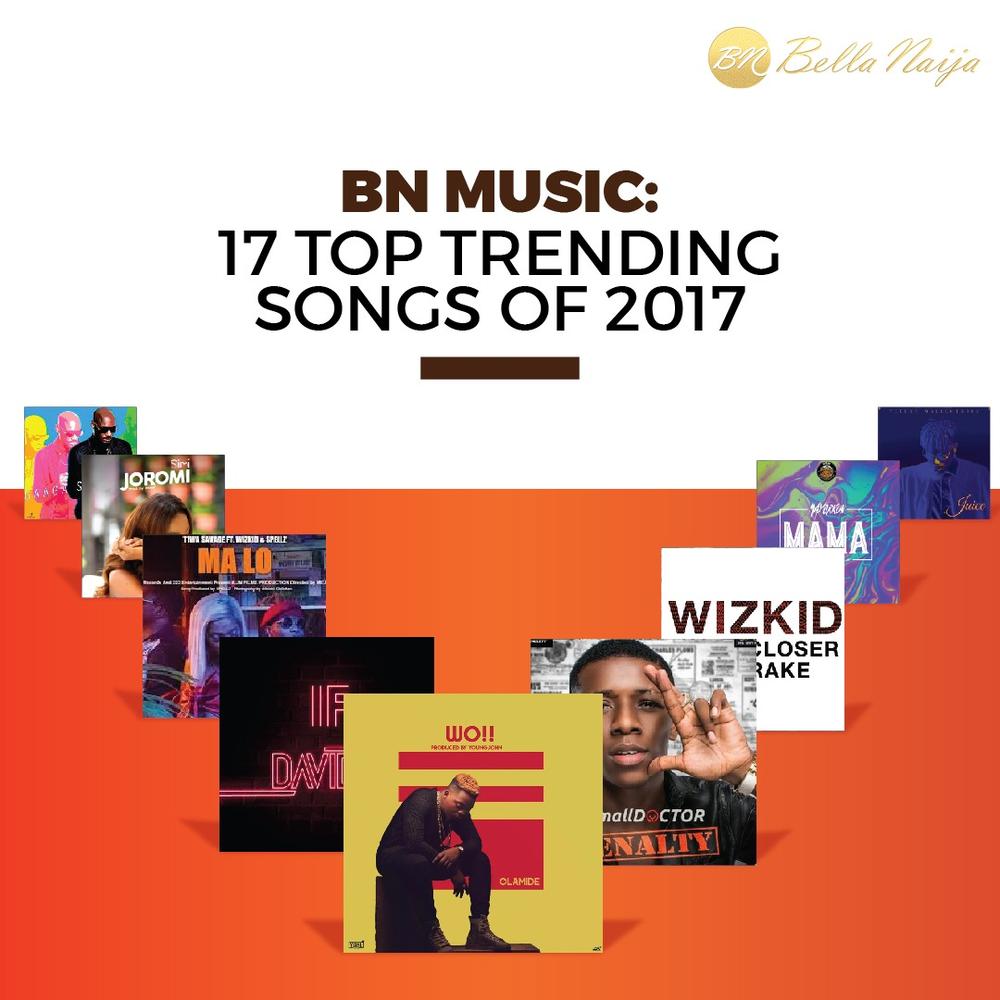 BN Music: 17 Top Trending songs of 2017 ?