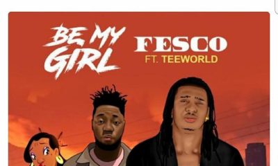 New Music: Fesco feat. Tee World - Be My Girl