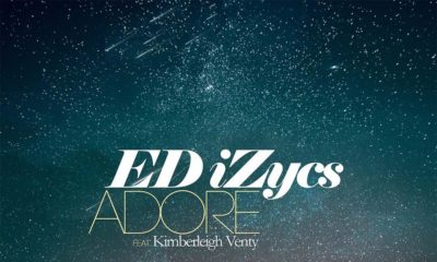 New Music + Video: ED iZycs feat. Kimberleigh Venty - ADORE