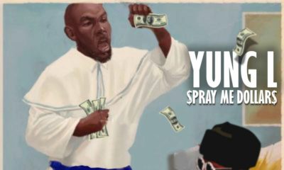 New Music: Yung L - Spray Me Dollars + Bonto (Freestyle)