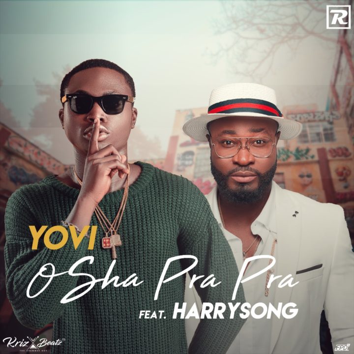 New Music: Yovi feat. Harrysong - Osha Pra Pra (Remix)