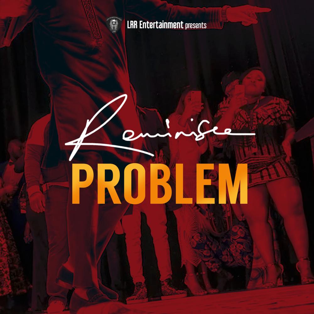 New Music: Reminisce - Problem