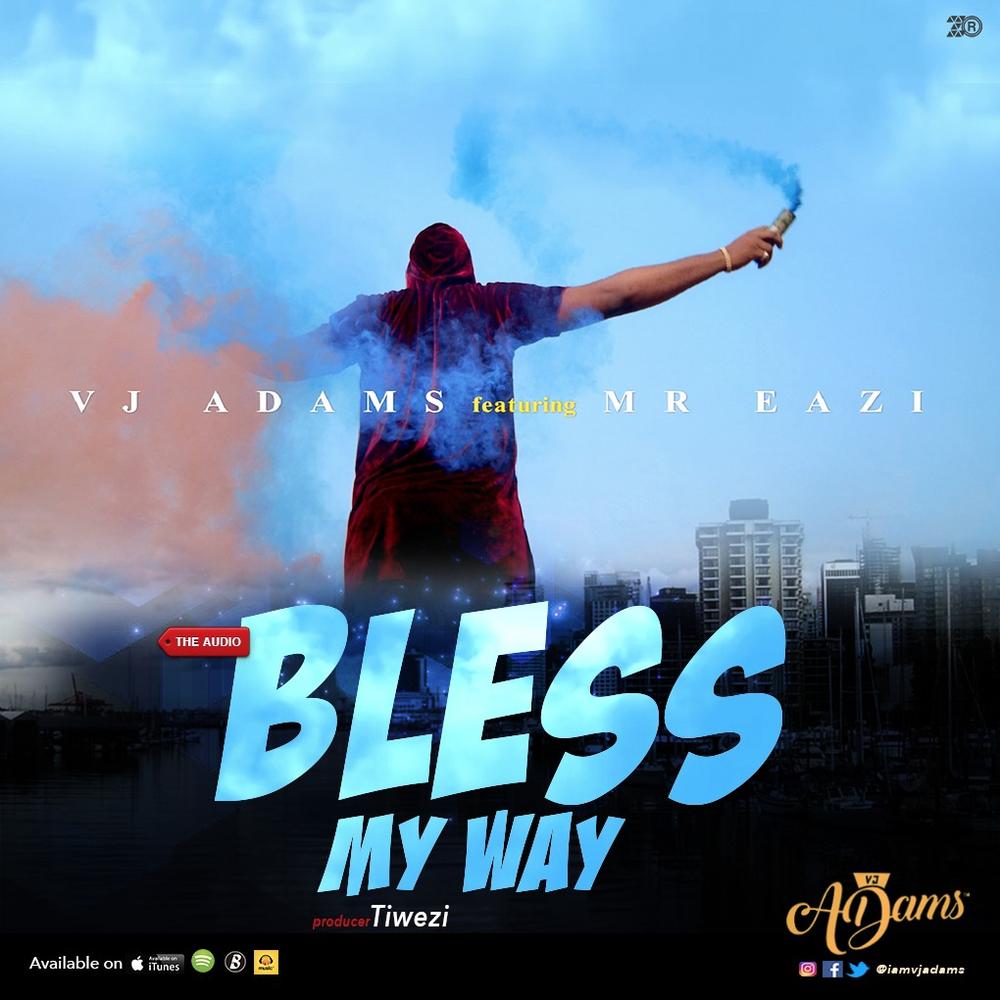 New Music: VJ Adams feat. Mr Eazi - Bless My Way