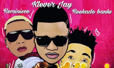 New Music: Klever Jay feat. Reekado Banks & Reminisce - Kini Level (Remix)