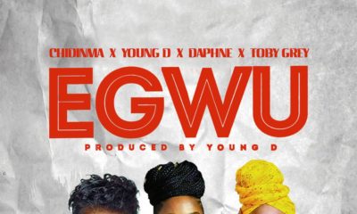 New Music: Chidinma x Young D x Toby Grey x Daphne - Egwu