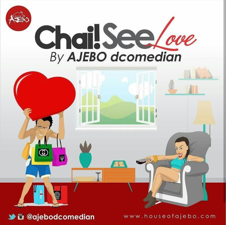 Comedian Ajebo drops New Music Comedy Video "Chai See Love" | Watch on BN