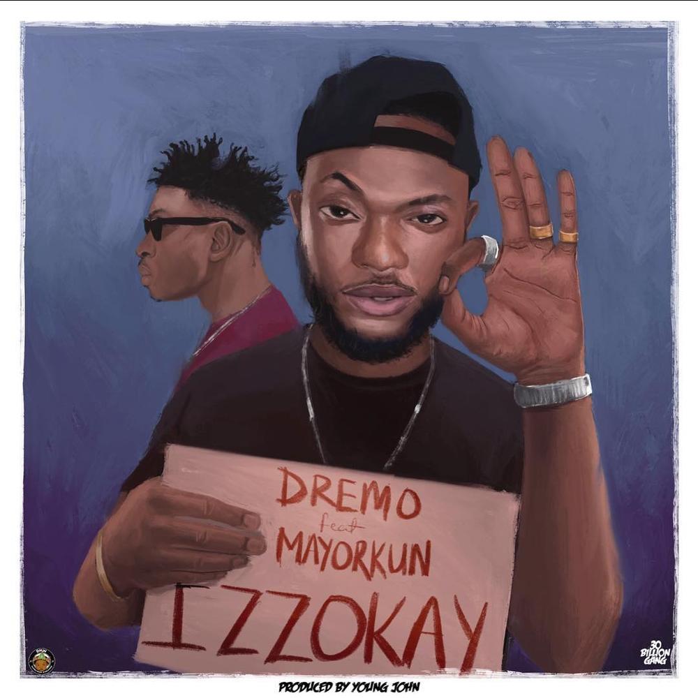 New Music: Dremo feat. Mayorkun - Izzokay