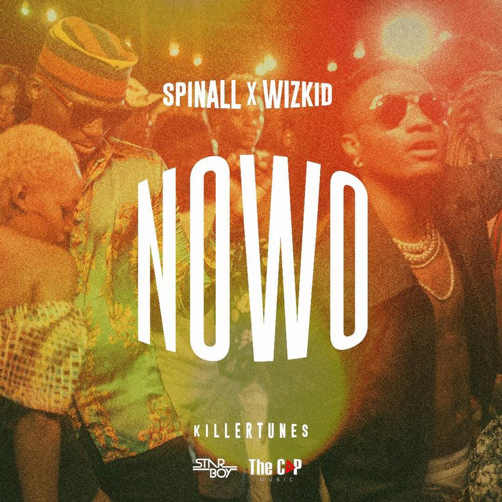 DJ Spinall releases much anticipated Collaboration with Wizkid "Nowo" | Listen on BN