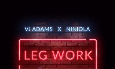 New Music: VJ Adams x Niniola - Leg Work