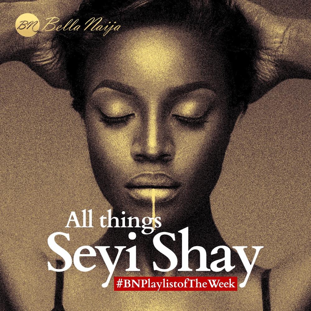 BN Playlist Of The Week: All Things Seyi Shay