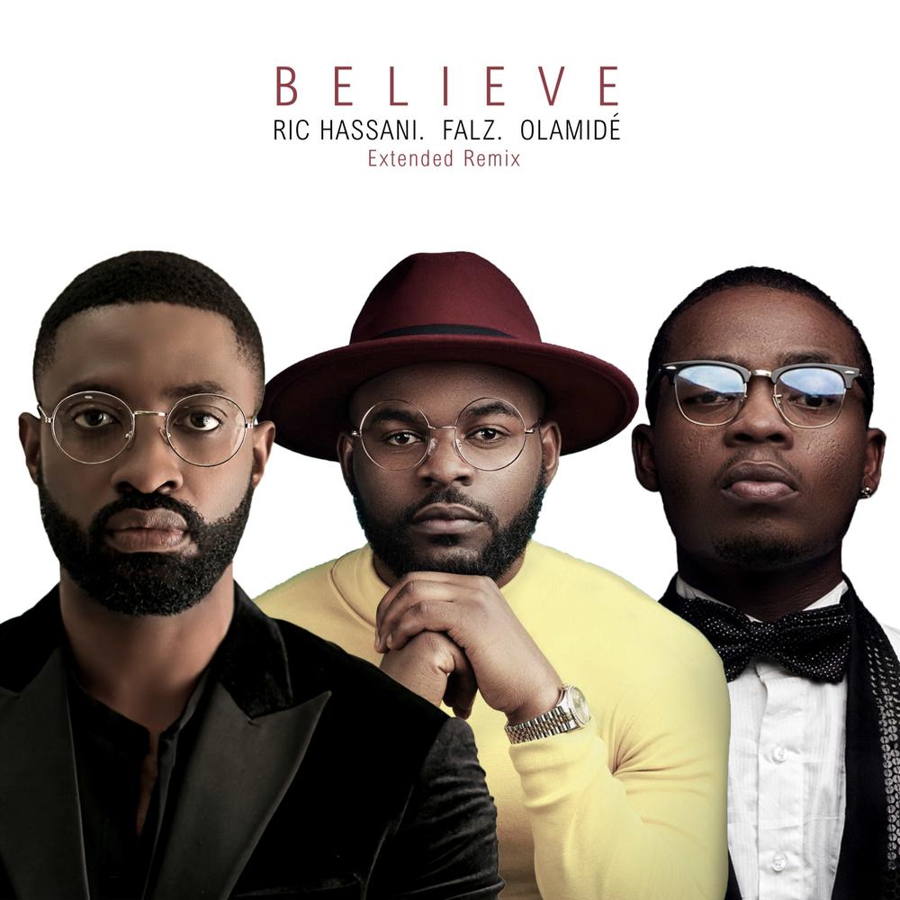 New Music: Ric Hassani feat. Falz x Olamide - Believe (Extended Remix)