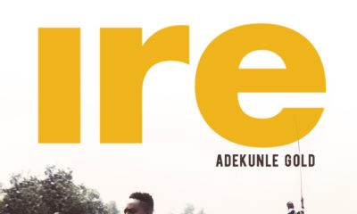 Adekunle Gold is assuring you of Goodness with New Single "Ire" | Watch on BN