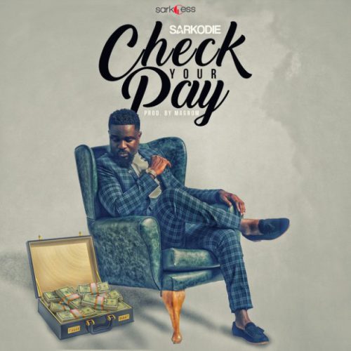 New Music: Sarkodie - Check Your Pay