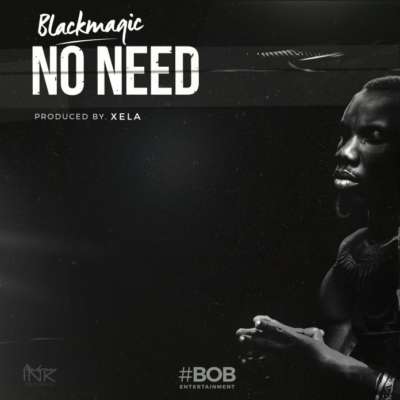 New Music: Blackmagic - No Need