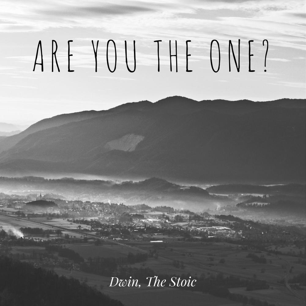 New Music: Dwin, The Stoic - Are You The One