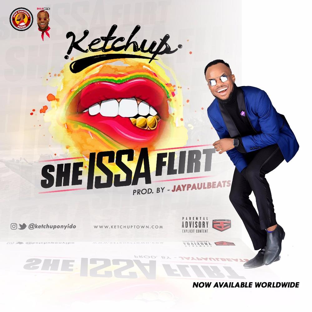 New Music: Ketchup - She Issa Flirt