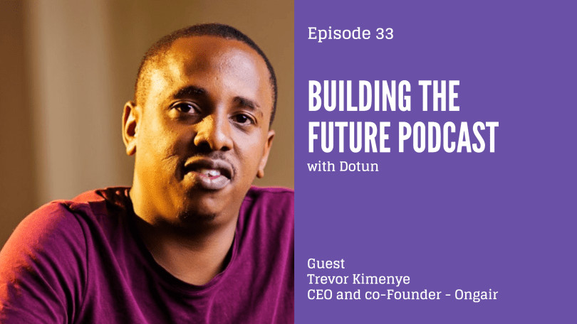 Trevor Kimenye of Ongair speaks to Dotun on Building the Future Podcast - BellaNaija