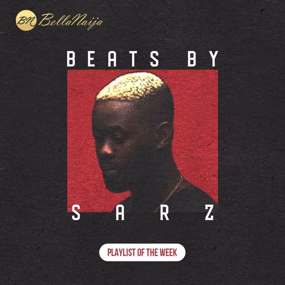 BN Playlist of The Week: Beats by Sarz