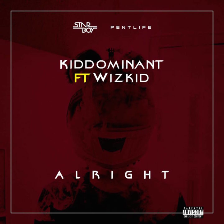 New Music: Kiddominant feat. Wizkid - Alright