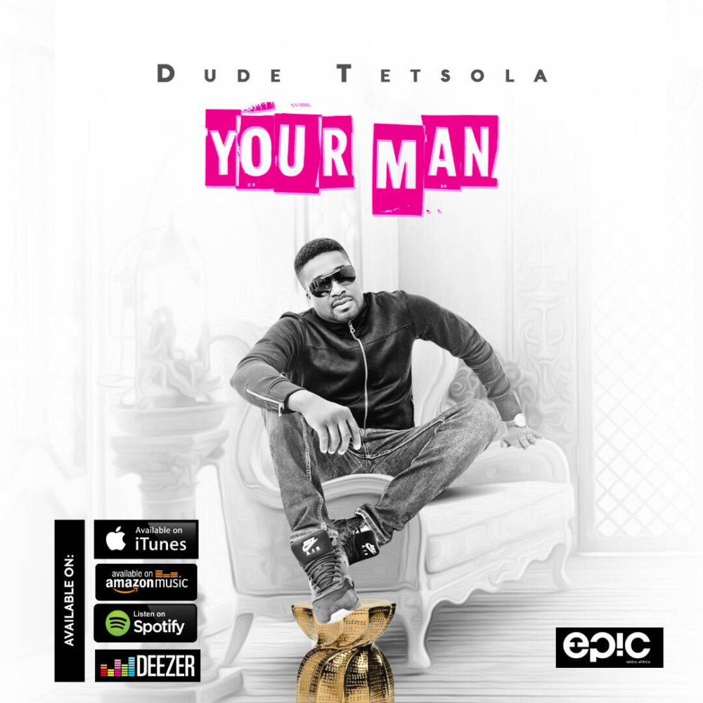 New Music: Dude Tetsola - Your Man