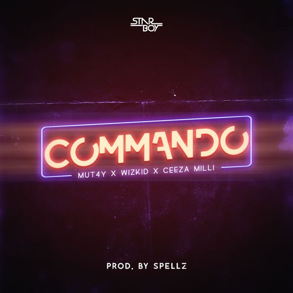 New Music: Mut4y feat. Wizkid & Ceeza Milli - Commando