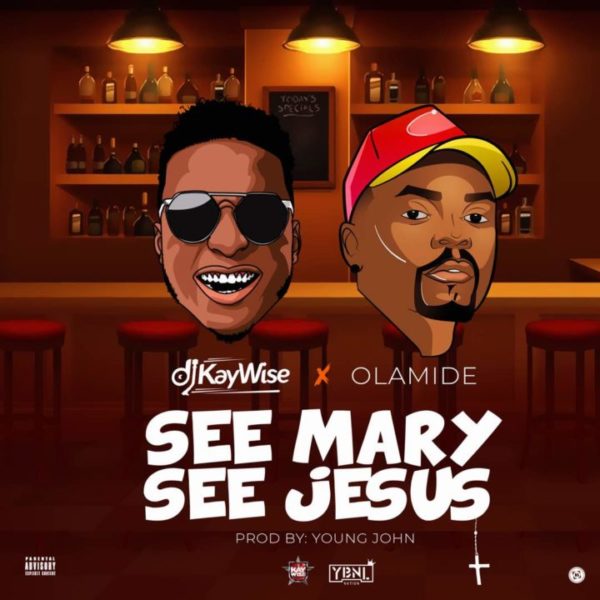 New Music: DJ KayWise feat. Olamide – See Mary See Jesus | BellaNaija