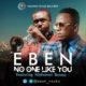 New Music: Eben feat. Nathaniel Bassey - No One Like You