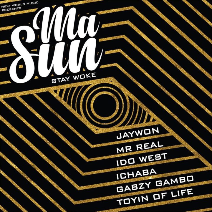 New Music: Jaywon feat. Idowest. Mr. Real, Ichaba, Toyin of Life & Gabzy - Masun (Stay Woke)