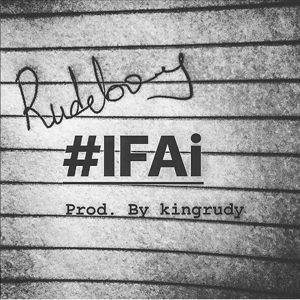 New Music: Rudeboy - #IFAi | BellaNaija