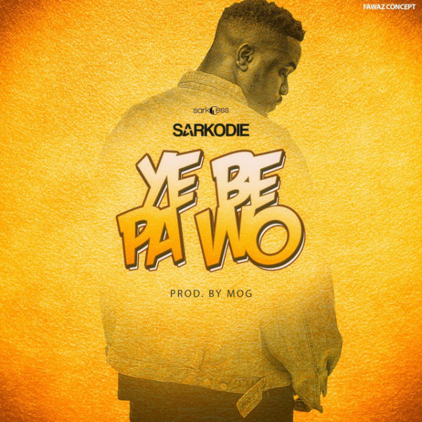New Music: Sarkodie - Ye Be Pa Wo | BellaNaija