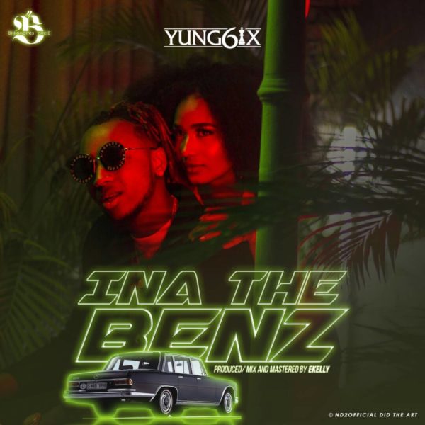 New Music: Yung6ix - Ina the Benz | BellaNaija