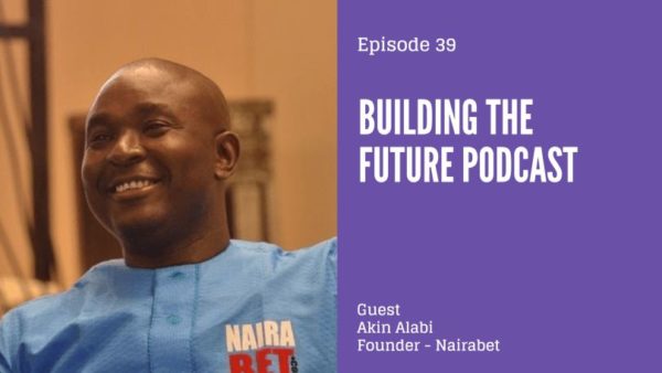 "The desire to be rich" - Akin Alabi speaks to Dotun on Building the Future Podcast | BellaNaija