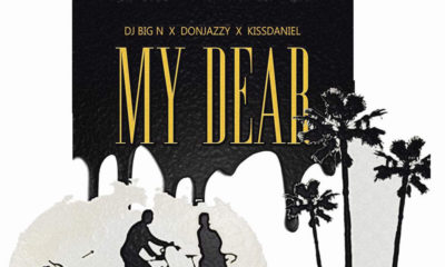 New Music: DJ Big N feat. Don Jazzy x Kiss Daniel - My Dear