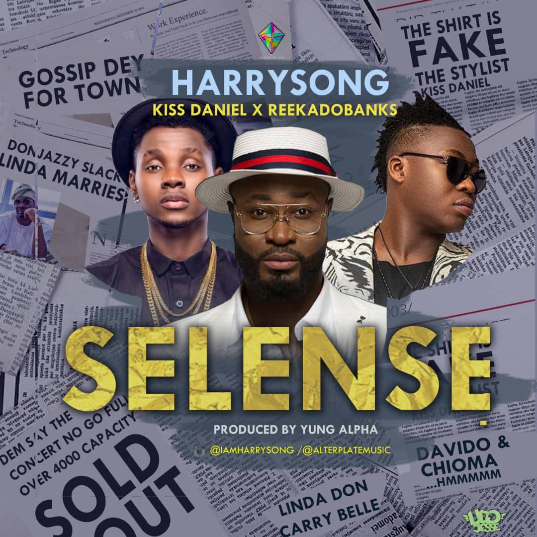 New Music: Harrysong feat. Reekado Banks & Kiss Daniel - Selense