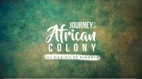 See a teaser for Documentary "Journey of an African Colony: The Making of Nigeria" | BellaNaija