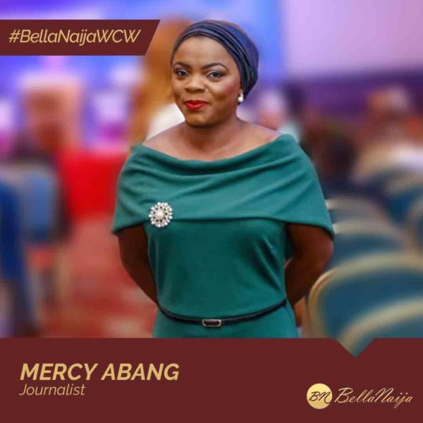 Journalist & Advocate Mercy Abang is our #BellaNaijaWCW this Week