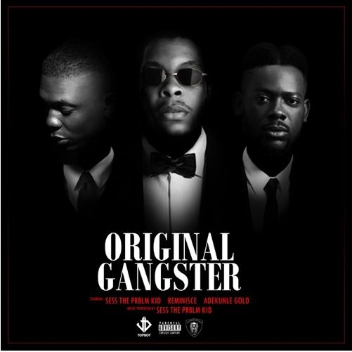 New Music: Sess feat. Adekunle Gold & Reminisce – Original Gangster ...