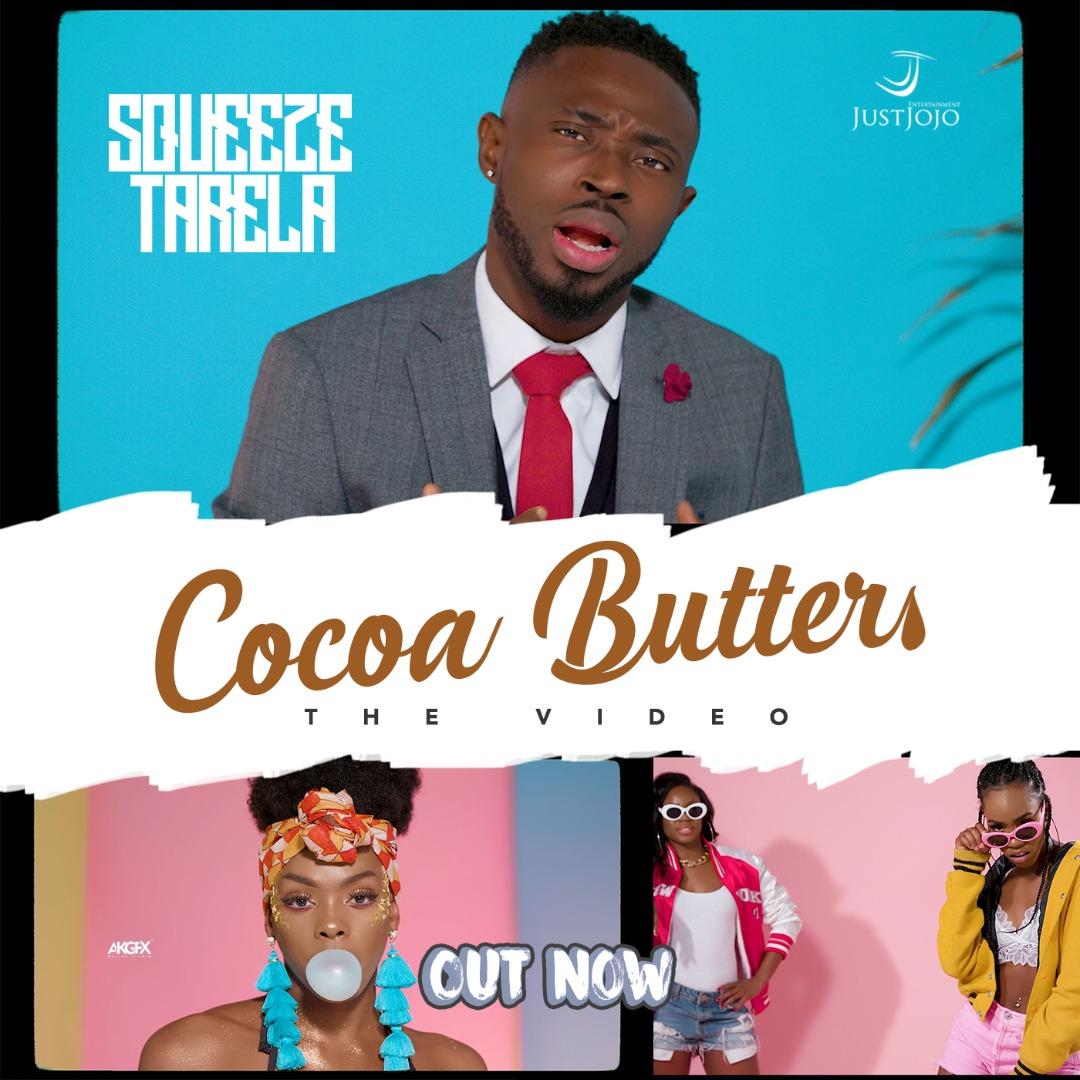 New Video: Squeeze Tarela - Cocoa Butter