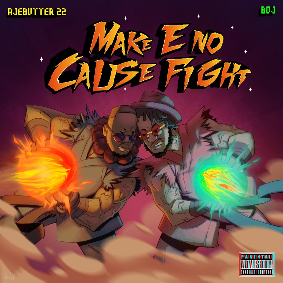 Make E No Cause Fight! Boj & Ajebutter22 drops Joint EP