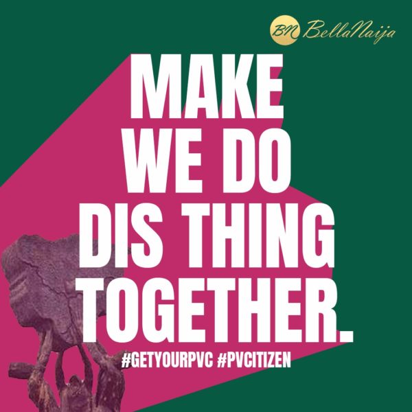 #PVCitizen: Make we do this thing together, Get Your PVC | BellaNaija